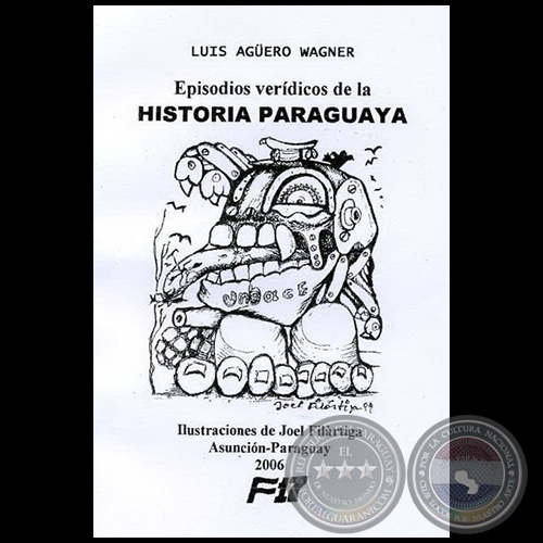 EPISODIOS VERDICOS DE LA HISTORIA PARAGUAYA - Ilustraciones:  JOEL FILRTIGA - Ao 2006